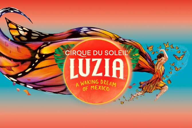Luzia by Cirque du Soleil: Under the Big Top in New York City - Key things to know before you go